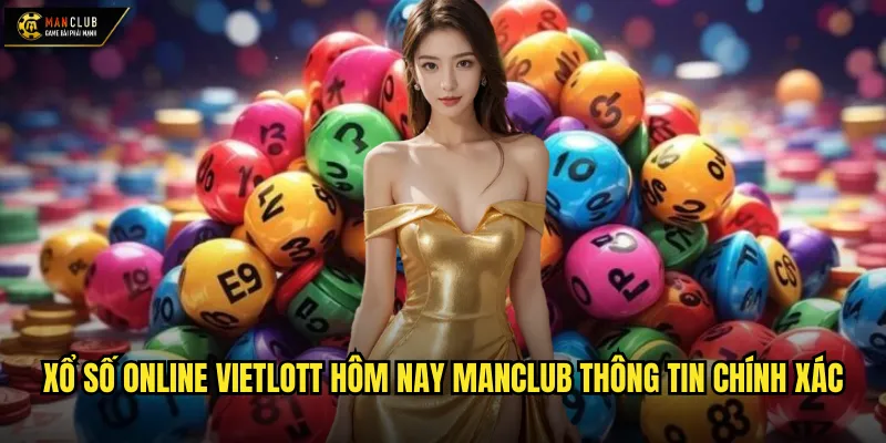Xổ số online Vietlott hôm nay manclub thông tin chính xác
